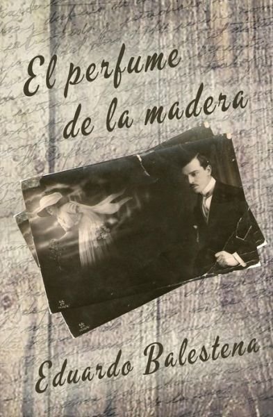 Cover for Eduardo Balestena · El perfume de la madera (Taschenbuch) (2016)