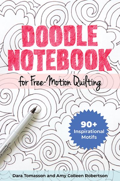 Doodle Notebook for Free-Motion Quilting: 90+ Inspirational Motifs - Dara Tomasson - Books - C & T Publishing - 9781644031612 - November 19, 2021