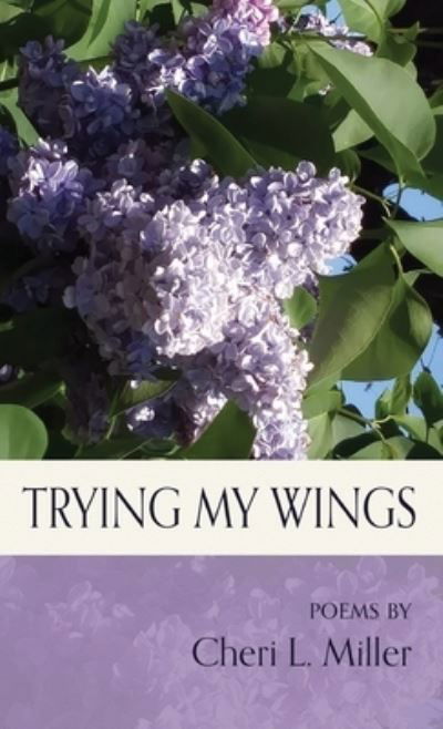 Cover for Cheri L. Miller · Trying My Wings (Book) (2022)