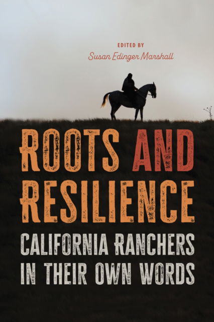 Cover for Roots and Resilience: California Ranchers in their Own Words (Paperback Book) (2024)