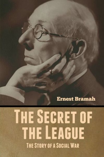 Cover for Ernest Bramah · The Secret of the League (Paperback Book) (2020)