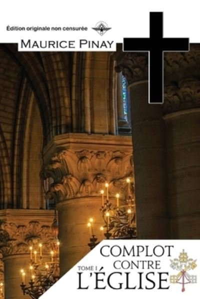 Cover for Maurice Pinay · Complot contre l'Eglise Tome 1 (Paperback Book) (2020)