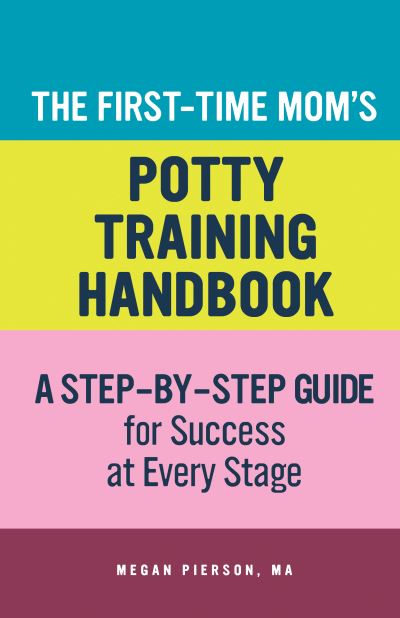 Cover for Megan Pierson M.A. · The First-Time Mom's Potty-Training Handbook (Paperback Book) (2021)