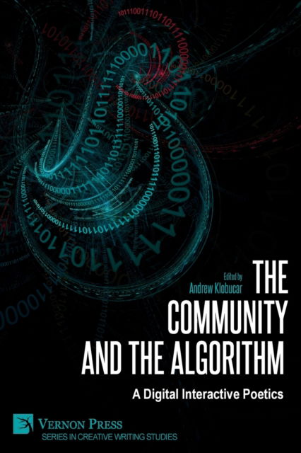 The Community and the Algorithm - David Jhave Johnston - Kirjat - Vernon Press - 9781648893612 - keskiviikko 8. joulukuuta 2021