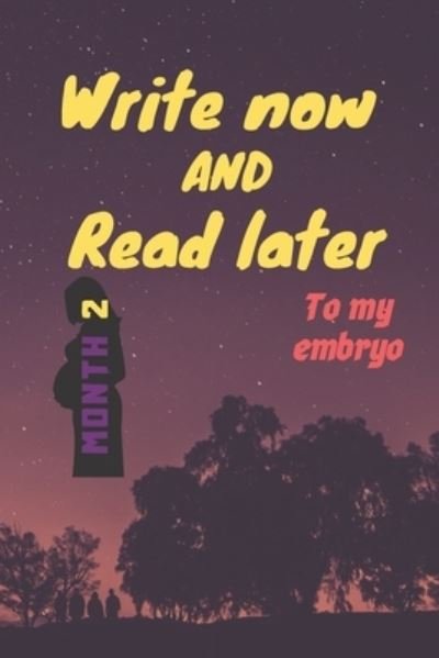 Write Now and Read Later, to My Embryo - Birthday Gift - Livros - Independently Published - 9781654209612 - 2020
