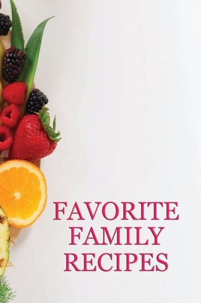 Favorite Family Recipes - Pig Wing Press - Bøger - Independently Published - 9781655129612 - 3. januar 2020