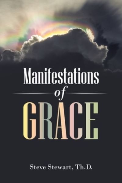 Cover for Steve Stewart Th.D. · Manifestations of Grace (Book) (2022)