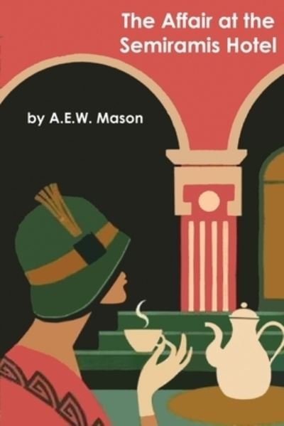 Cover for A. E. W. Mason · Affair at the Semiramis Hotel (Book) (2019)