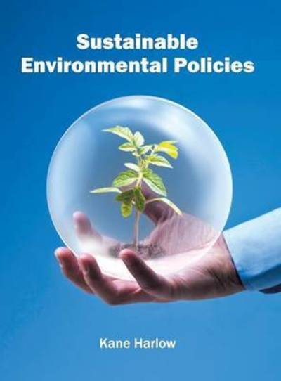 Cover for Kane Harlow · Sustainable Environmental Policies (Hardcover Book) (2016)