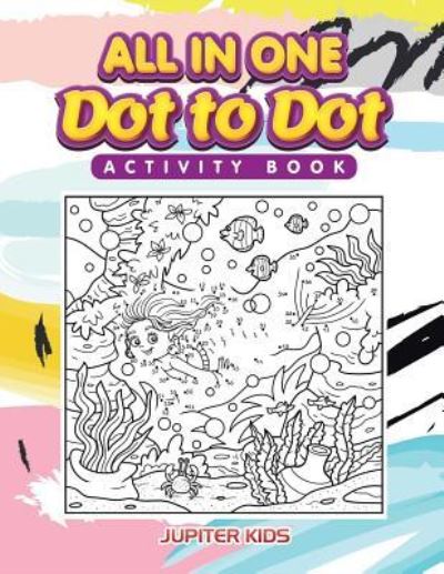 Cover for Jupiter Kids · All in One Dot to Dot Activity Book (Paperback Book) (2016)