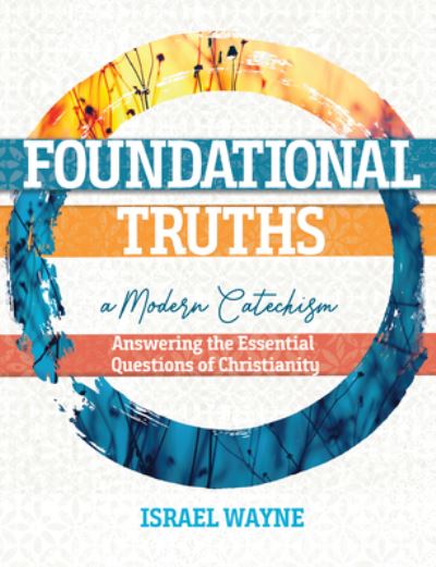 Cover for Israel Wayne · Foundational Truths : A Modern Catechism (Book) (2023)