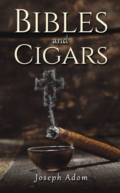 Cover for Joseph Adom · Bibles and Cigars (Paperback Book) (2023)