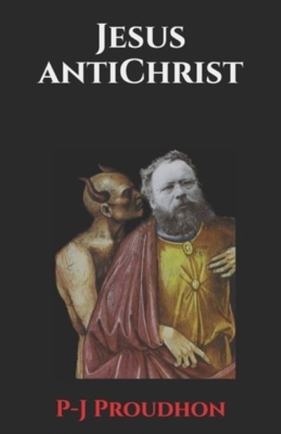 Cover for Pierre-Joseph Proudhon · Jesus AntiChrist (Paperback Book) (2019)