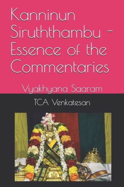 Kanninun Siruththambu - Essence of the Commentaries - Tca Venkatesan - Books - Independently Published - 9781707082612 - November 10, 2019