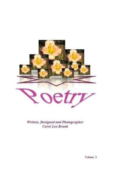 Poetry - Carol Lee Brunk - Bücher - Createspace Independent Publishing Platf - 9781719582612 - 16. August 2018