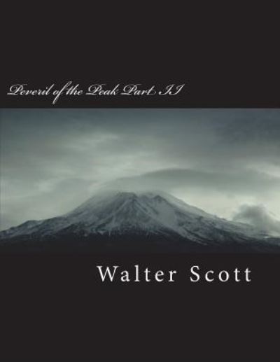 Peveril of the Peak Part II - Walter Scott - Books - Createspace Independent Publishing Platf - 9781722481612 - July 5, 2018