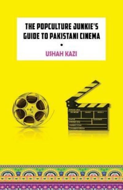 Cover for Ushah Kazi · The Pop-Culture Junkie's Guide to Pakistani Cinema (Pocketbok) (2018)