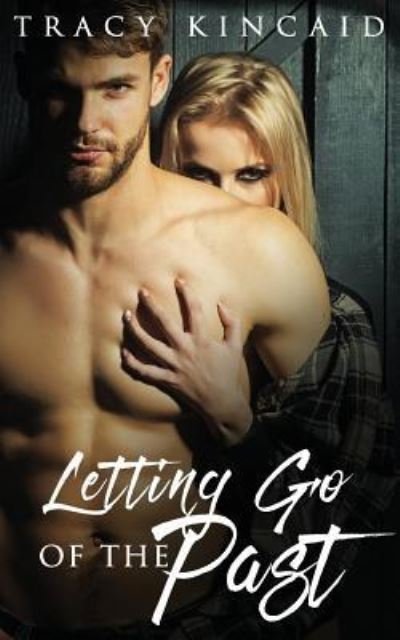 Cover for Tracy Kincaid · Letting Go of the Past (Paperback Book) (2018)