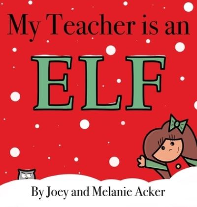 Cover for Joey Acker · My Teacher is an Elf (Gebundenes Buch) (2018)