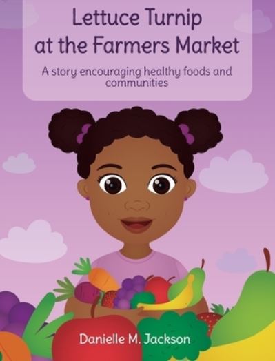 Cover for Danielle M Jackson · Lettuce Turnip at the Farmers Market (Hardcover Book) (2020)