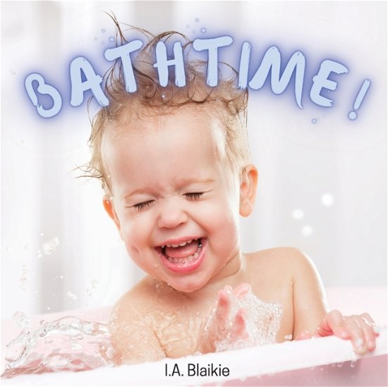 Cover for I A Blaikie · Bathtime! (Paperback Book) (2022)