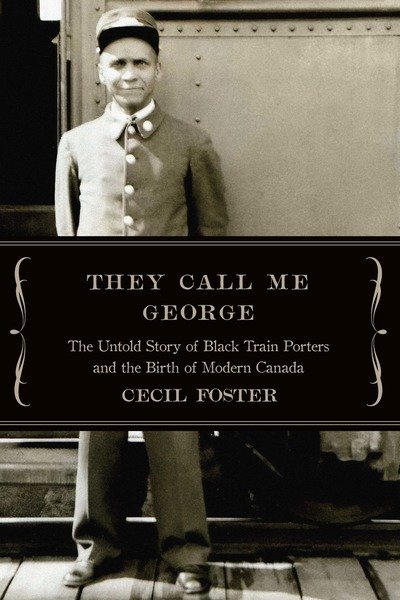 Cover for Cecil Foster · They Call Me George: The Untold Story of The Black Train Porters (Paperback Book) (2019)