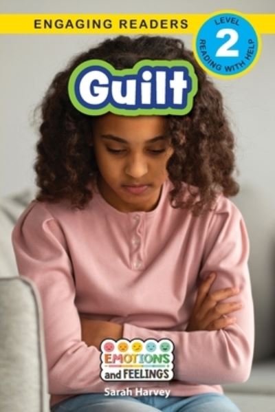 Guilt: Emotions and Feelings (Engaging Readers, Level 2) - Emotions and Feelings - Sarah Harvey - Books - Engage Books - 9781778781612 - August 15, 2023