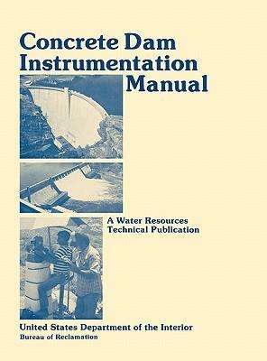 Cover for U.s. Department of the Interior · Concrete Dam Instrumentation Manual (Hardcover Book) (2011)