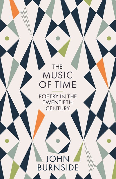 Cover for John Burnside · The Music of Time: Poetry in the Twentieth Century (Gebundenes Buch) [Main edition] (2019)