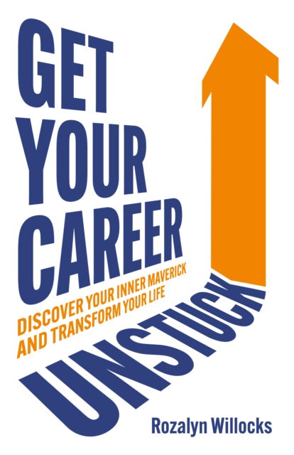 Cover for Rozalyn Willocks · Get Your Career Unstuck: Discover your inner maverick and transform your life (Paperback Book) (2024)