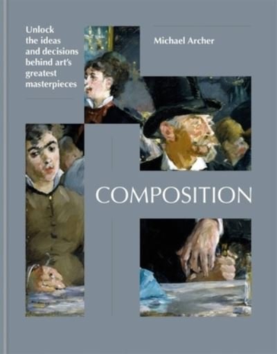 Cover for Michael Archer · Composition: Uncover the ideas behind great works of modern art (Hardcover Book) (2023)