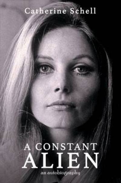 Cover for Catherine Schell · A Constant Alien (Hardcover Book) (2016)