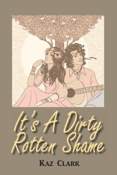 Cover for Kaz Clark · It's a Dirty Rotten Shame (Bok) (2022)