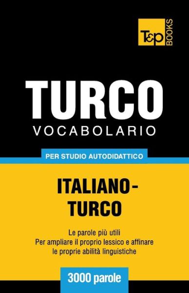 Cover for Andrey Taranov · Vocabolario Italiano-turco Per Studio Autodidattico - 3000 Parole (Paperback Bog) [Italian edition] (2013)
