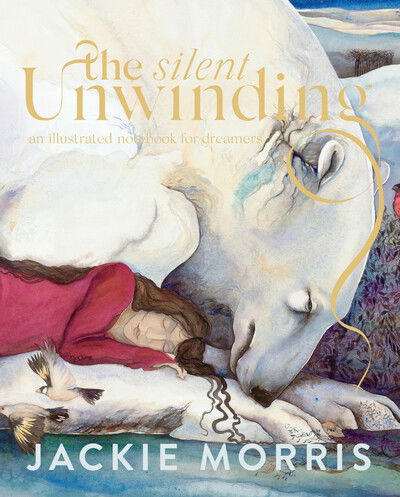 Cover for Jackie Morris · The Silent Unwinding (Inbunden Bok) (2020)