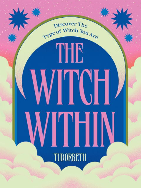 The Witch Within: Discover The Type of Witch You Are - TudorBeth - Książki - Hardie Grant Books (UK) - 9781784887612 - 12 września 2024