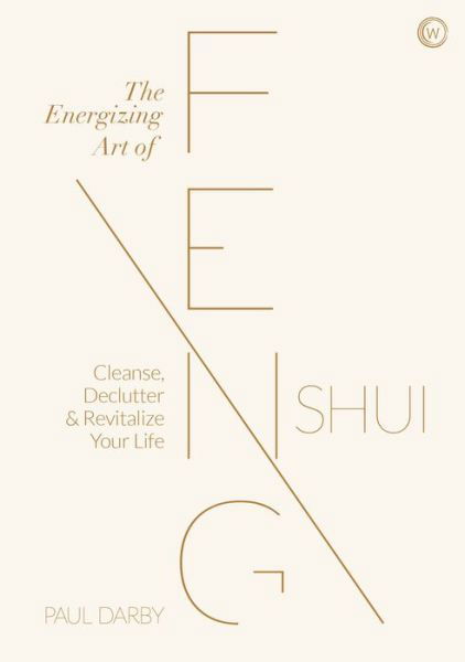 Cover for Paul Darby · The Energizing Art of Feng Shui: Cleanse, Declutter and Revitalize Your Life (Inbunden Bok) [New edition] (2021)