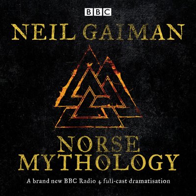 Cover for Neil Gaiman · Norse Mythology: A BBC Radio 4 full-cast dramatisation (Hörbok (CD)) [Unabridged edition] (2019)