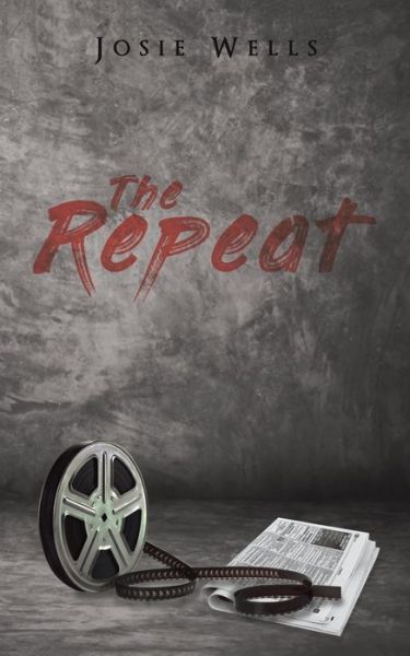 Cover for Josie Wells · The Repeat (Paperback Book) (2020)