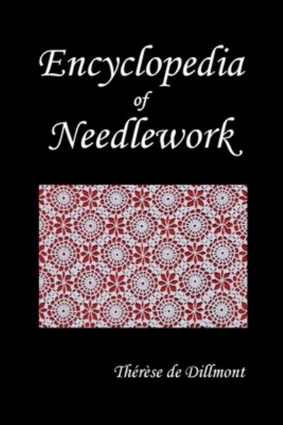 Cover for Therese De Dillmont · Encyclopedia of Needlework (Fully Illustrated) (Pocketbok) (2011)