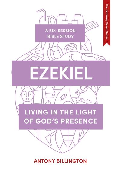 Cover for Billington, Antony (Author) · Ezekiel: Living in the Light of God's Presence - The Gateway Seven Series (Paperback Book) (2020)