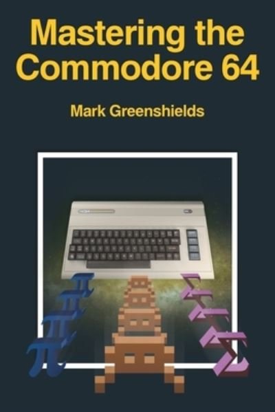 Cover for Mark Greenshields · Mastering the Commodore 64 - Retro Reproductions (Pocketbok) (2020)