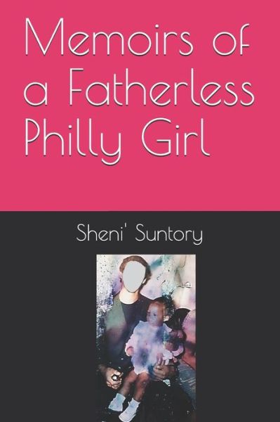 Cover for Sheni Suntory · Memoirs of a Fatherless Philly Girl (Paperback Book) (2019)