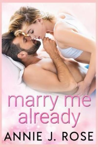 Cover for Annie J Rose · Marry Me Already (Pocketbok) (2019)
