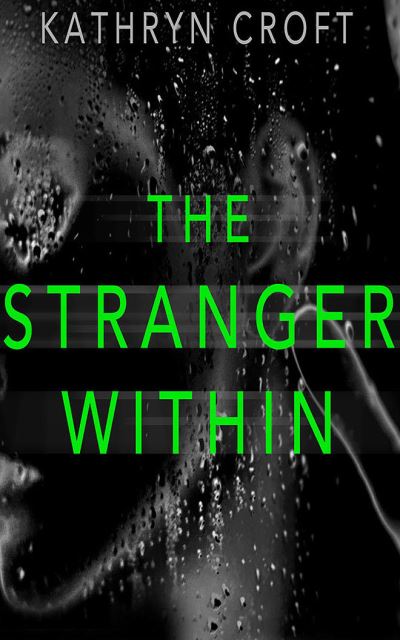 The Stranger Within - Kathryn Croft - Muzyka - Audible Studios on Brilliance - 9781799737612 - 2 czerwca 2020