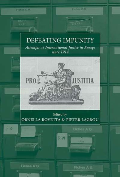 Cover for Defeating Impunity: Attempts at International Justice in Europe since 1914 - War and Genocide (Hardcover Book) (2021)