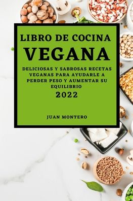 Cover for Juan Montero · Libro de Cocina Vegana 2022 (Paperback Book) (2022)