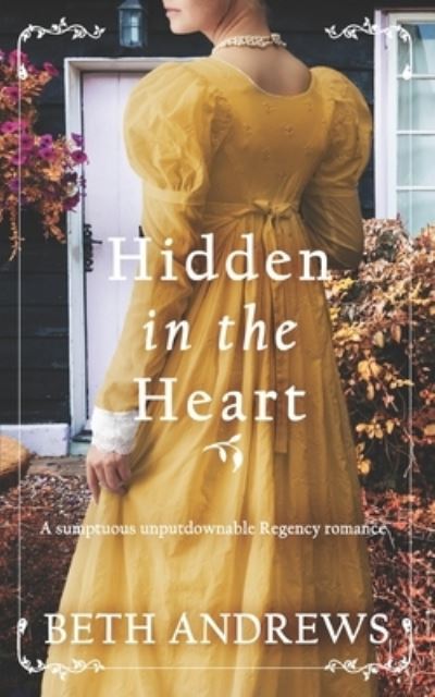 Cover for Beth Andrews · HIDDEN in the HEART a Sumptuous Unputdownable Regency Romance (Book) (2023)