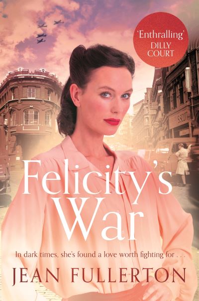 Felicity's War - The Stepney Girls - Jean Fullerton - Books - Atlantic Books - 9781838957612 - July 4, 2024