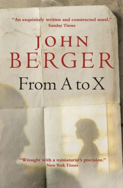 Cover for John Berger · From A to X: A Story in Letters (Taschenbuch) (2009)